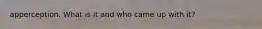 apperception. What is it and who came up with it?