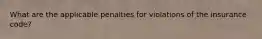What are the applicable penalties for violations of the insurance code?