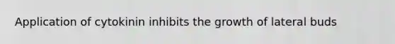 Application of cytokinin inhibits the growth of lateral buds