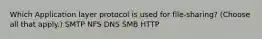 Which Application layer protocol is used for file-sharing? (Choose all that apply.) SMTP NFS DNS SMB HTTP