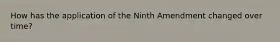 How has the application of the Ninth Amendment changed over time?