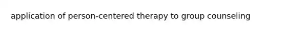 application of person-centered therapy to group counseling