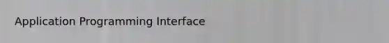 Application Programming Interface
