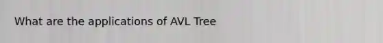 What are the applications of AVL Tree