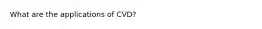 What are the applications of CVD?