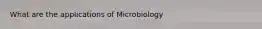 What are the applications of Microbiology