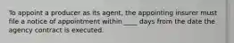 To appoint a producer as its agent, the appointing insurer must file a notice of appointment within ____ days from the date the agency contract is executed.