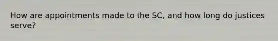 How are appointments made to the SC, and how long do justices serve?