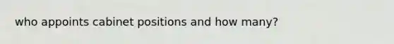 who appoints cabinet positions and how many?