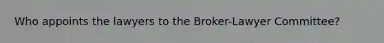 Who appoints the lawyers to the Broker-Lawyer Committee?