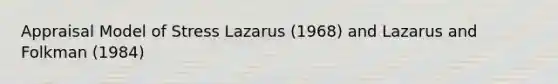 Appraisal Model of Stress Lazarus (1968) and Lazarus and Folkman (1984)