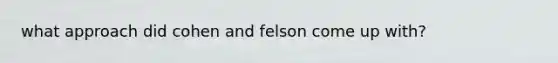 what approach did cohen and felson come up with?