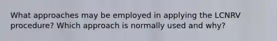 What approaches may be employed in applying the LCNRV procedure? Which approach is normally used and why?