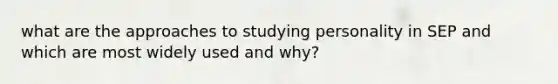 what are the approaches to studying personality in SEP and which are most widely used and why?