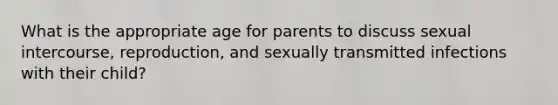 What is the appropriate age for parents to discuss sexual intercourse, reproduction, and sexually transmitted infections with their child?