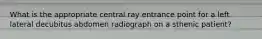 What is the appropriate central ray entrance point for a left lateral decubitus abdomen radiograph on a sthenic patient?