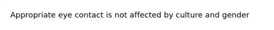 Appropriate eye contact is not affected by culture and gender