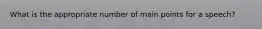 What is the appropriate number of main points for a speech?