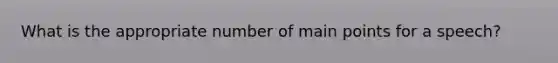 What is the appropriate number of main points for a speech?
