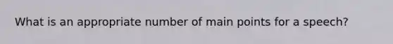 What is an appropriate number of main points for a speech?