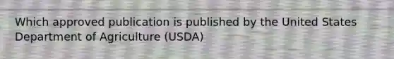 Which approved publication is published by the United States Department of Agriculture (USDA)