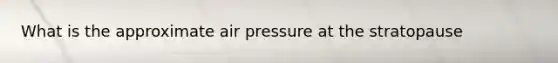 What is the approximate air pressure at the stratopause