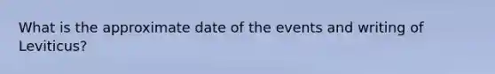 What is the approximate date of the events and writing of Leviticus?