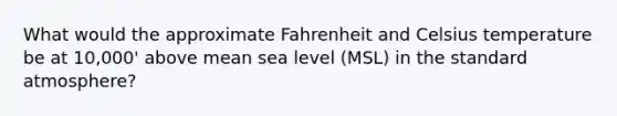 What would the approximate Fahrenheit and Celsius temperature be at 10,000' above mean sea level (MSL) in the standard atmosphere?