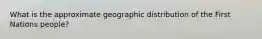 What is the approximate geographic distribution of the First Nations people?