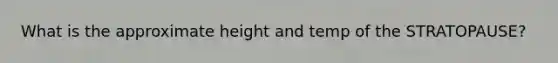 What is the approximate height and temp of the STRATOPAUSE?