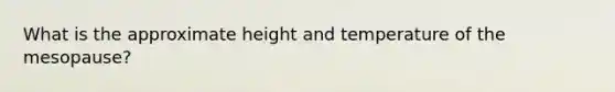 What is the approximate height and temperature of the mesopause?