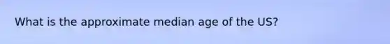 What is the approximate median age of the US?