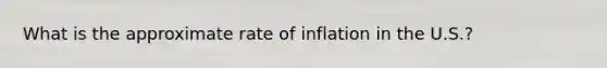 What is the approximate rate of inflation in the U.S.?