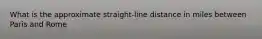 What is the approximate straight-line distance in miles between Paris and Rome