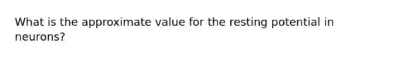 What is the approximate value for the resting potential in neurons?