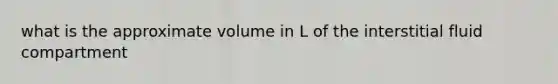 what is the approximate volume in L of the interstitial fluid compartment