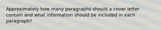 Approximately how many paragraphs should a cover letter contain and what information should be included in each paragraph?