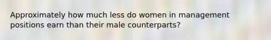 Approximately how much less do women in management positions earn than their male counterparts?