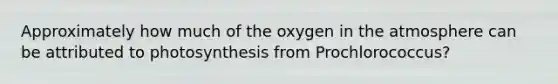 Approximately how much of the oxygen in the atmosphere can be attributed to photosynthesis from Prochlorococcus?