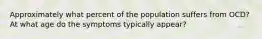 Approximately what percent of the population suffers from OCD? At what age do the symptoms typically appear?