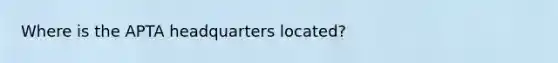 Where is the APTA headquarters located?