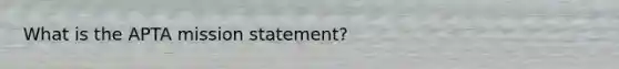 What is the APTA mission statement?
