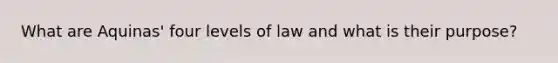 What are Aquinas' four levels of law and what is their purpose?