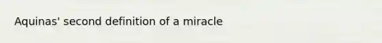 Aquinas' second definition of a miracle