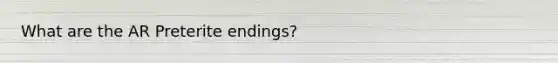 What are the AR Preterite endings?