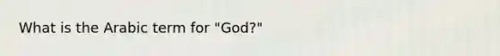 What is the Arabic term for "God?"