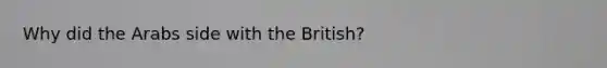 Why did the Arabs side with the British?