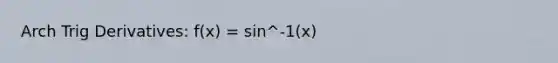 Arch Trig Derivatives: f(x) = sin^-1(x)