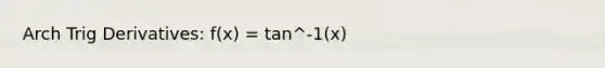 Arch Trig Derivatives: f(x) = tan^-1(x)