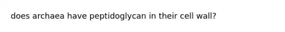 does archaea have peptidoglycan in their cell wall?